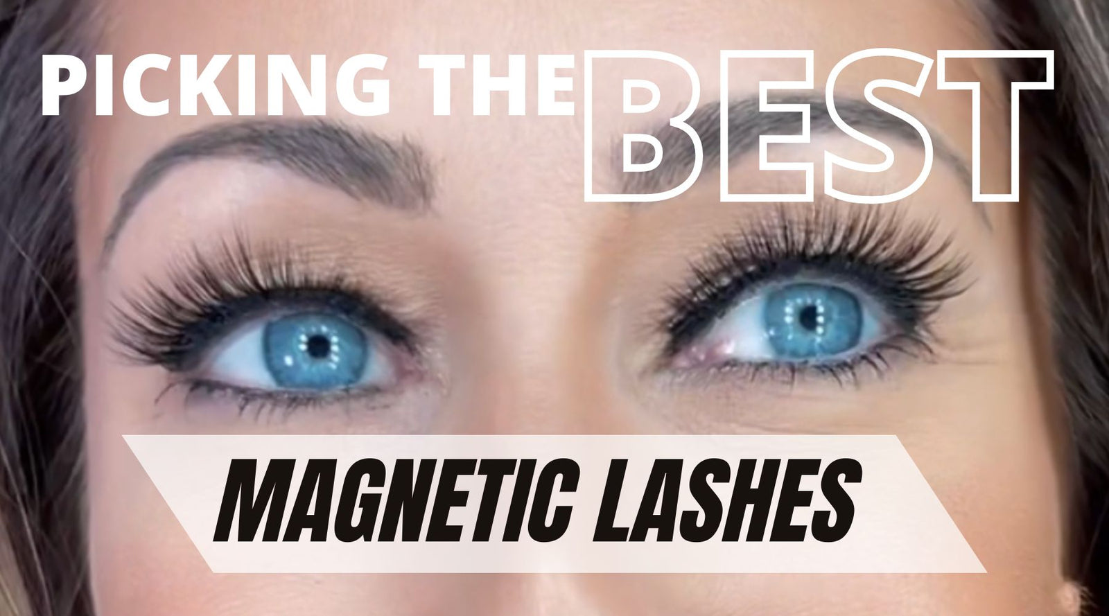 Lash Game Strong: Your Guide to Choosing the Best Magnetic Lashes & Liner 2023 - Glam Game Beauty