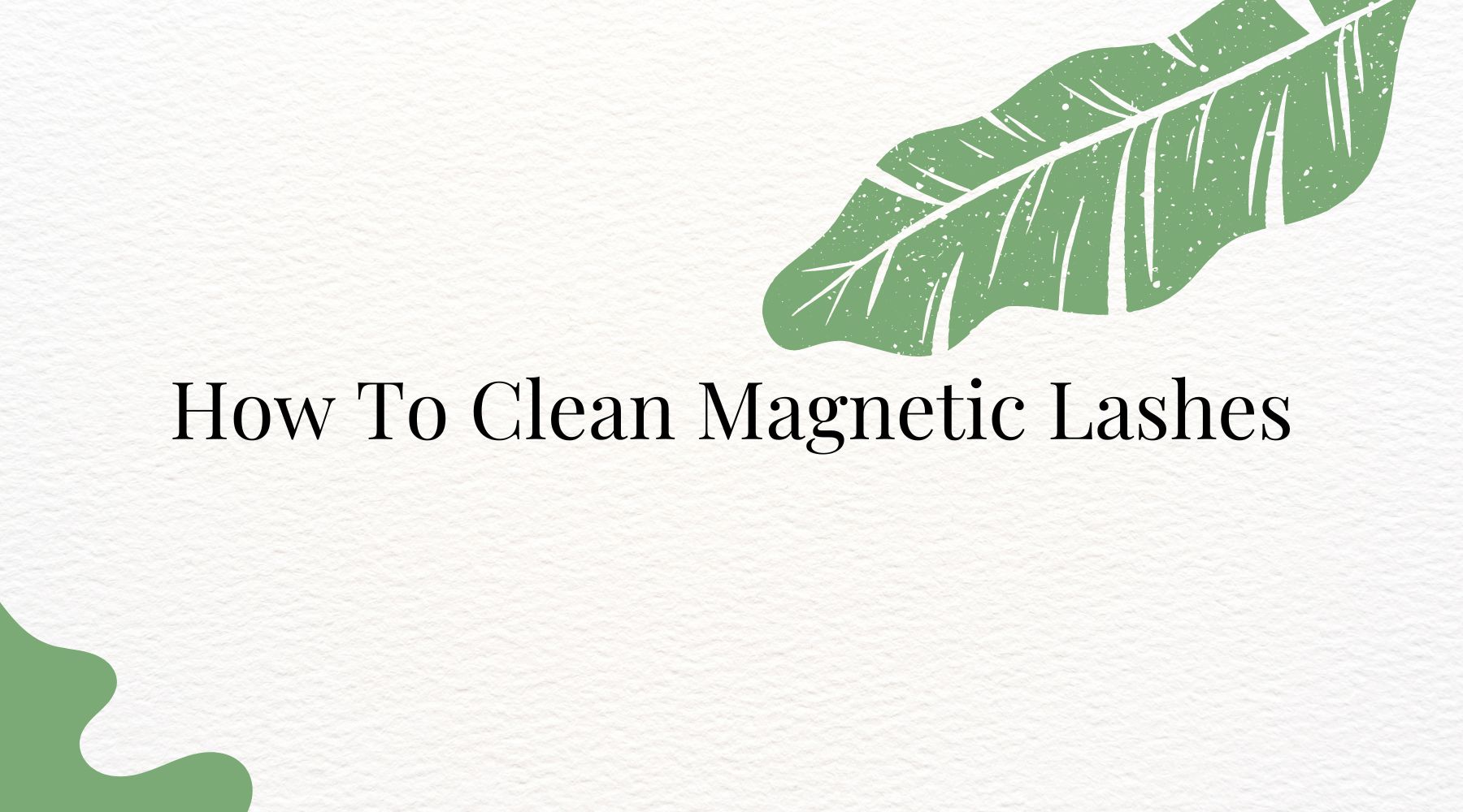 How To Clean Magnetic Lashes