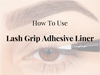 How to use Lash Grip Adhesive Eyeliner Pen